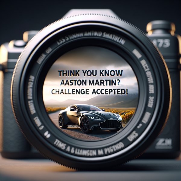 Think You Know Aston Martin? Challenge Accepted!